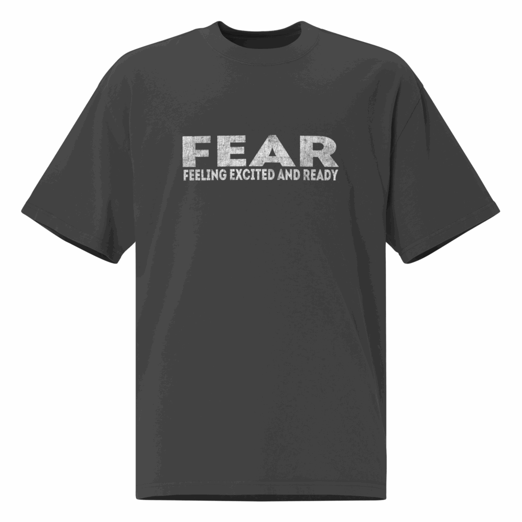 F.E.A.R. Feeling Excited and Ready Shirt