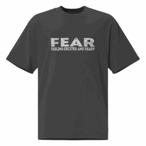 F.E.A.R. Feeling Excited and Ready Shirt